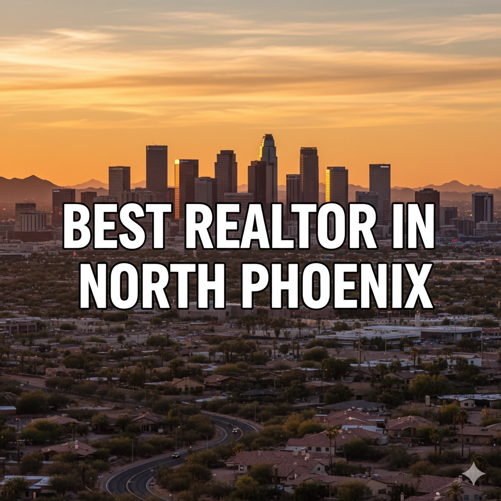 Who Is the Best Realtor in North Phoenix? (Here’s How to Decide)