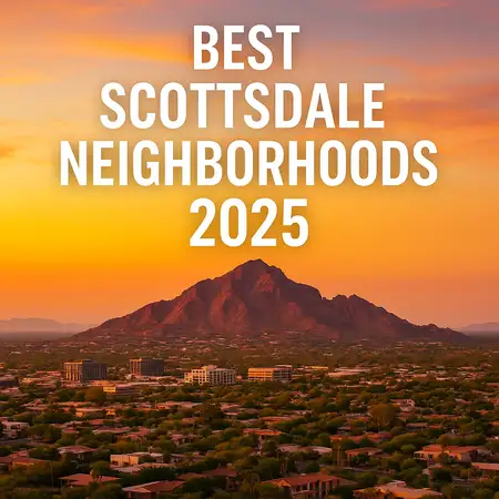 Best Neighborhoods in Scottsdale (2025 Guide for Homebuyers and Locals)
