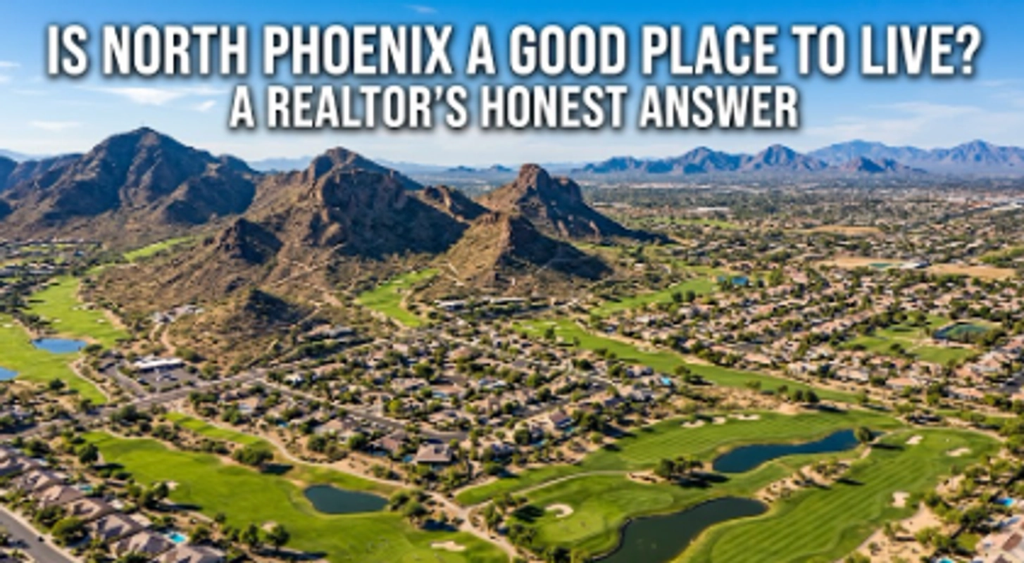 Is North Phoenix a Good Place to Live? A Realtor's Honest Answer