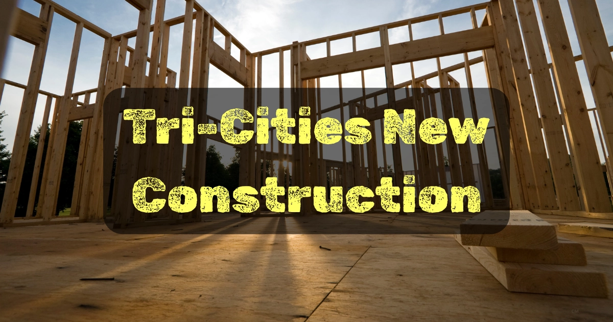 New Construction in the Tri-Cities: Why and Where People are Buying