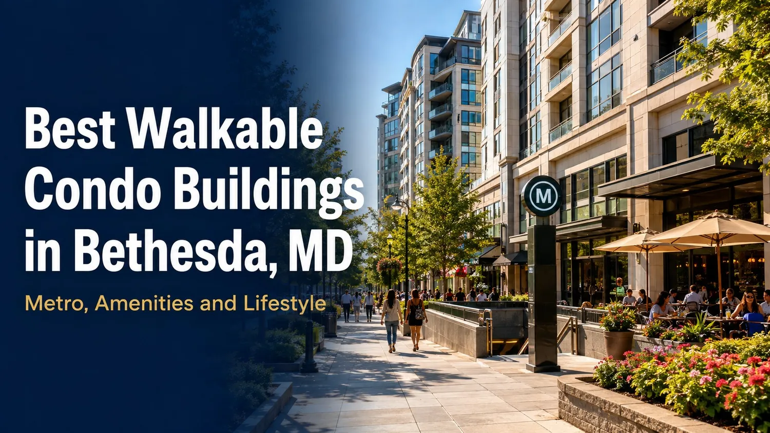 Best Walkable Condo Buildings in Bethesda, MD: Metro, Amenities and Lifestyle