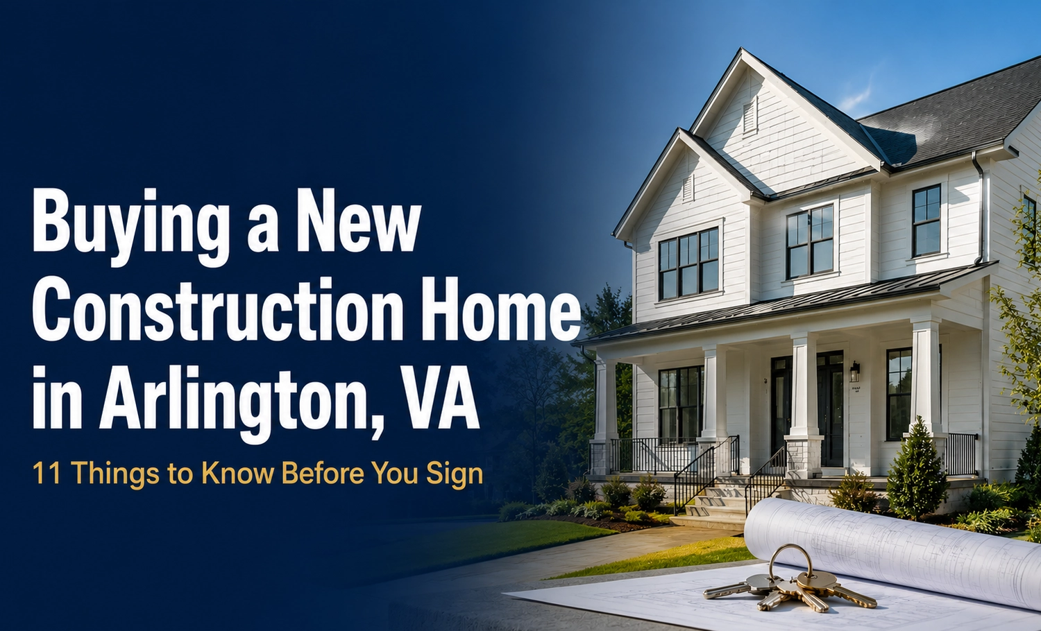 Buying a New Construction Home in Arlington, VA: 11 Things to Know Before You Sign