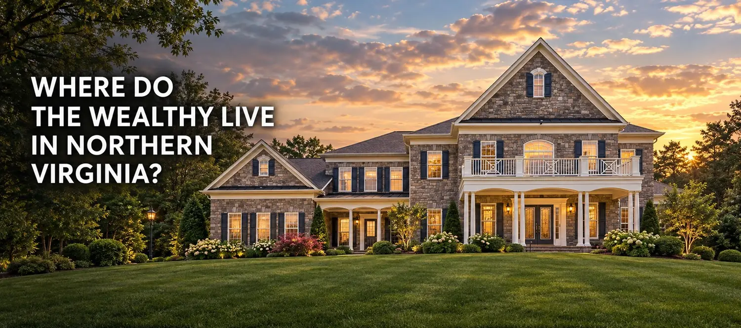 Where Do the Wealthy Live in Northern Virginia? 7 Luxury Areas