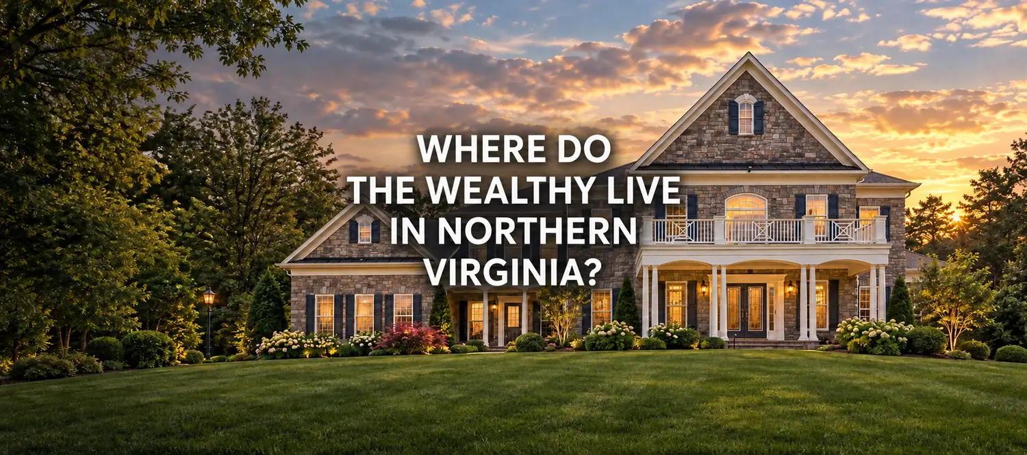 Where Do the Wealthy Live in Northern Virginia? 7 Luxury Areas