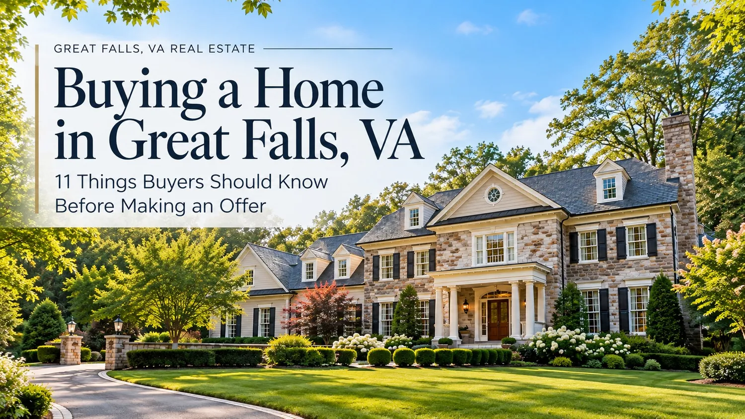 Buying a Home in Great Falls, VA: 11 Things Buyers Should Know Before Making an Offer