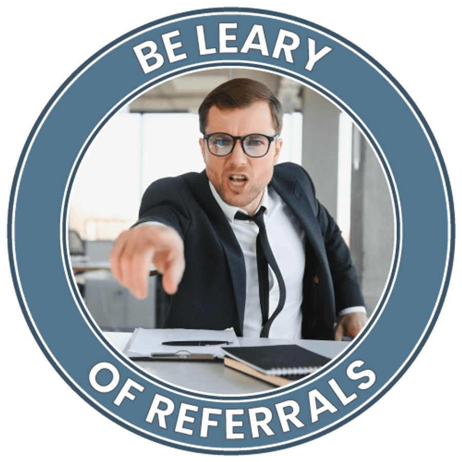 be leary of referrals from family and friends