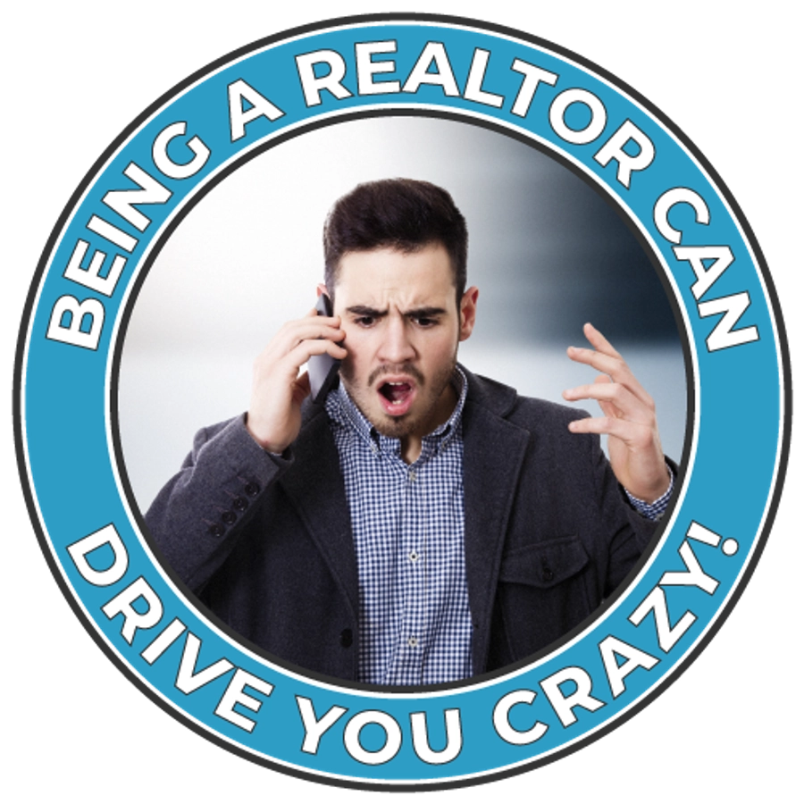 Being A Realtor Can Drive You Crazy