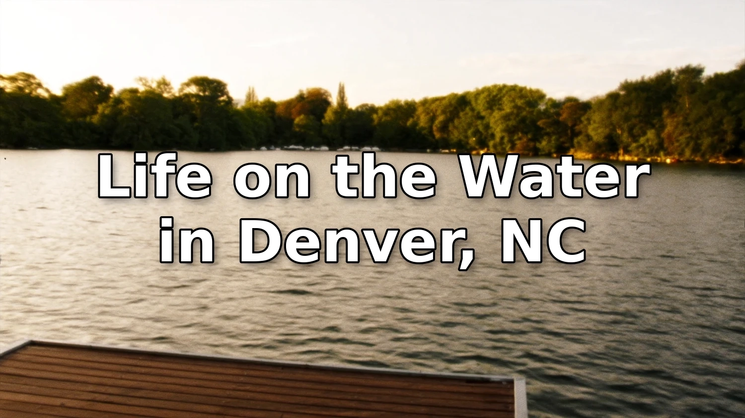 5 Reasons to Love Living on the Water in Denver, NC