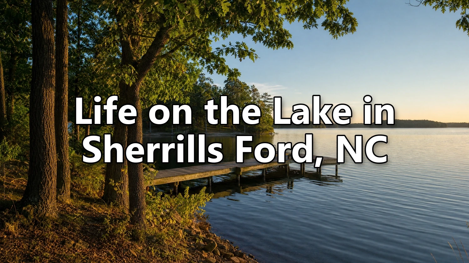 5 Reasons to Love Lake Living in Sherrills Ford, NC