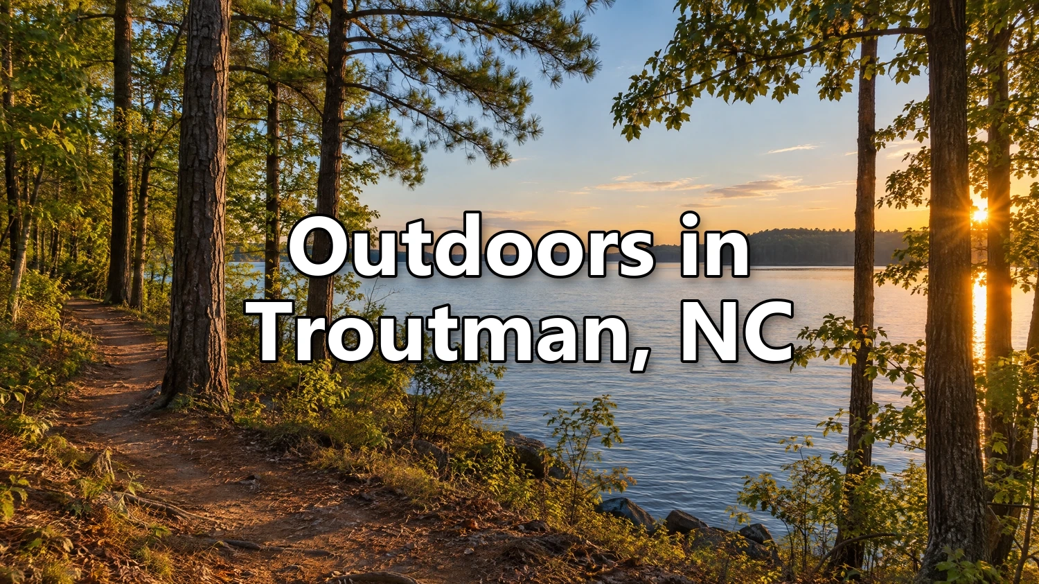 5 Reasons Outdoor Lovers Choose Troutman, NC