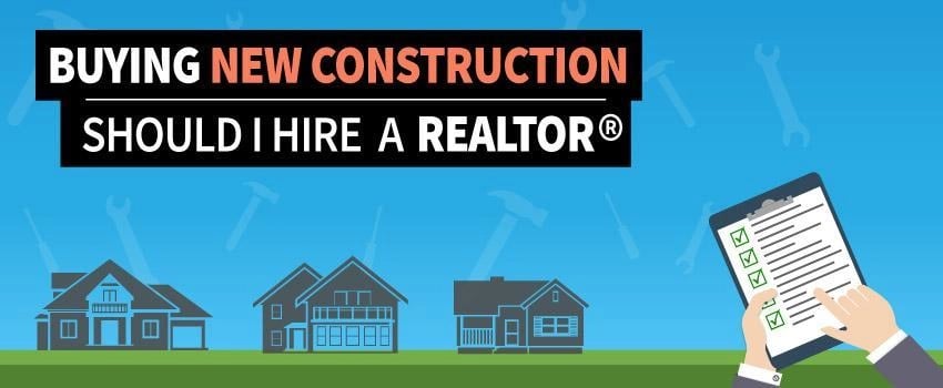 Buying a New Construction Home: 10 Reasons Why You Need a REALTOR®