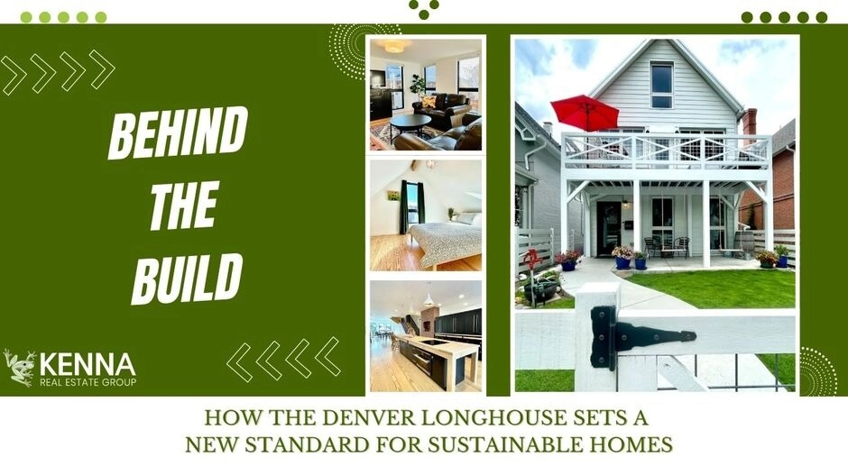 Behind the Build | Sustainable Homes Denver | The Kenna Real Estate Group -