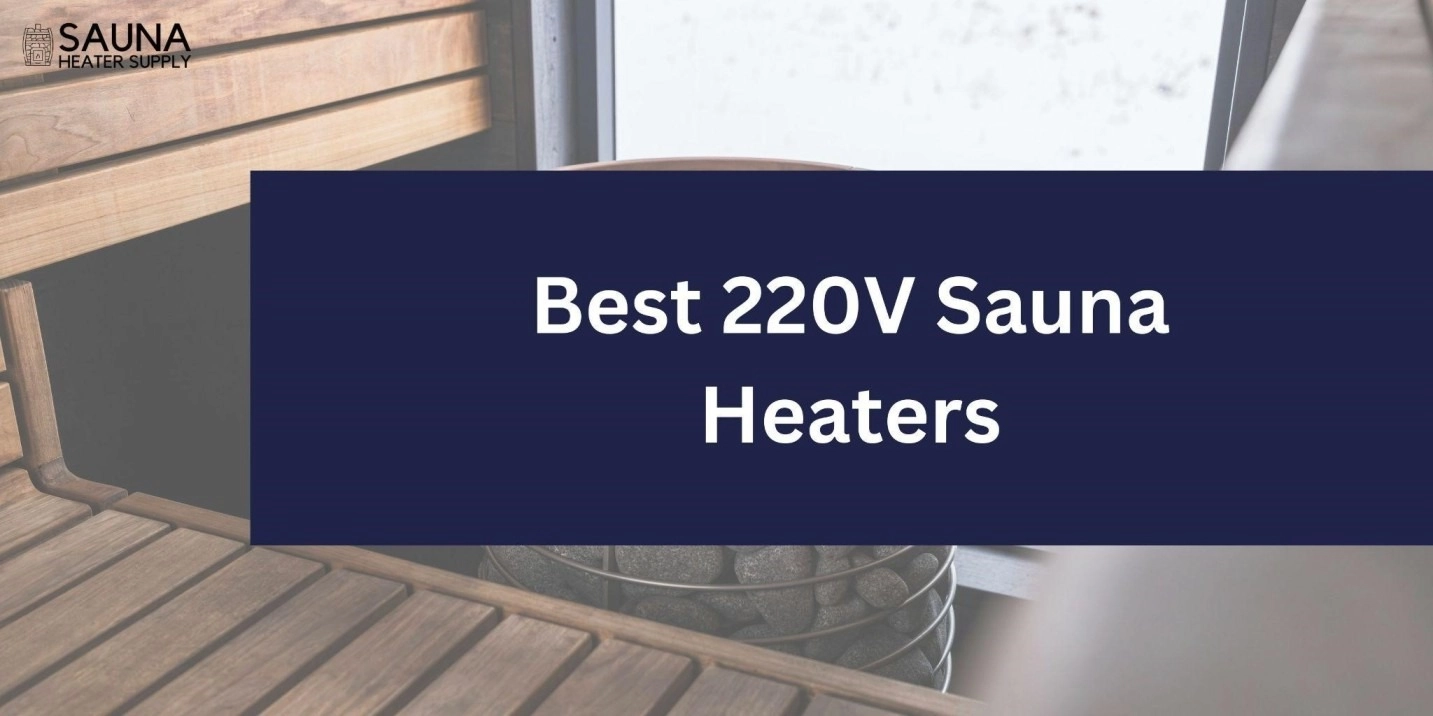 Best 220V Sauna Heaters: Top Choices for Optimal Sauna Performance