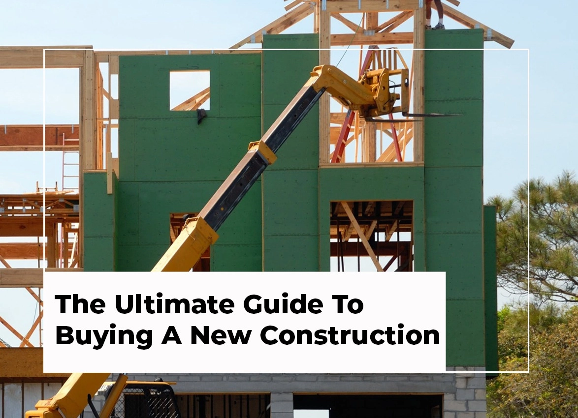 The Ultimate Guide To Buying A New Construction Home