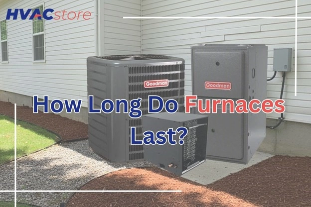 How Long Do Furnaces Last? Lifespan Guide by Type