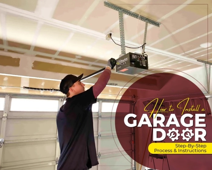 How to Install a Garage Door: A Step-By-Step Process & Instructions