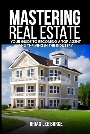 Mastering Real Estate by Brian Lee Burke | Guide for Aspiring Agents in Colorado