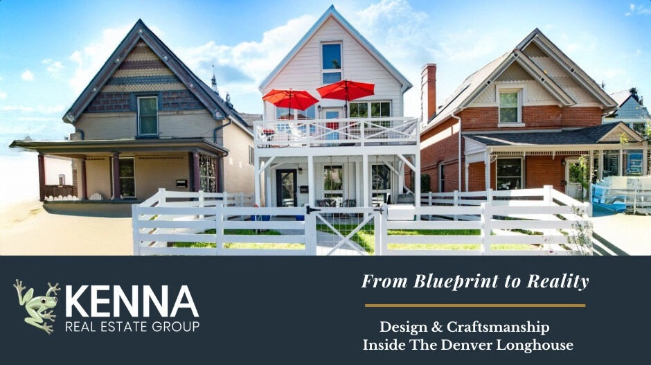 From Blueprint to Reality | The Denver Longhouse | The Kenna Real Estate Group