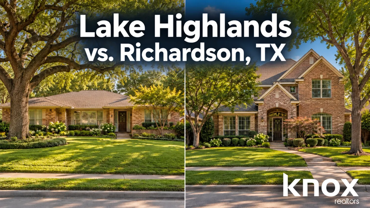 Lake Highlands vs Richardson TX: Real Estate & Neighborhood Comparison