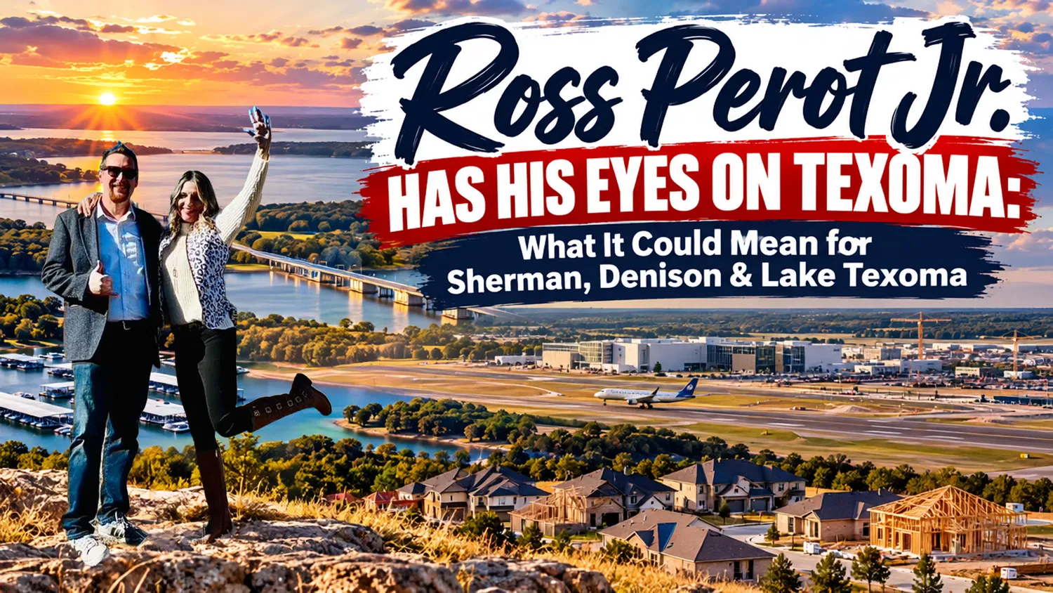 Ross Perot Jr. Has His Eyes on Texoma: What It Could Mean for Sherman, Denison & Lake Texoma