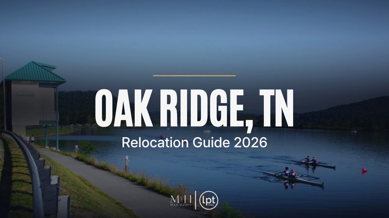 Moving to Oak Ridge, TN: Relocation Guide (2026)