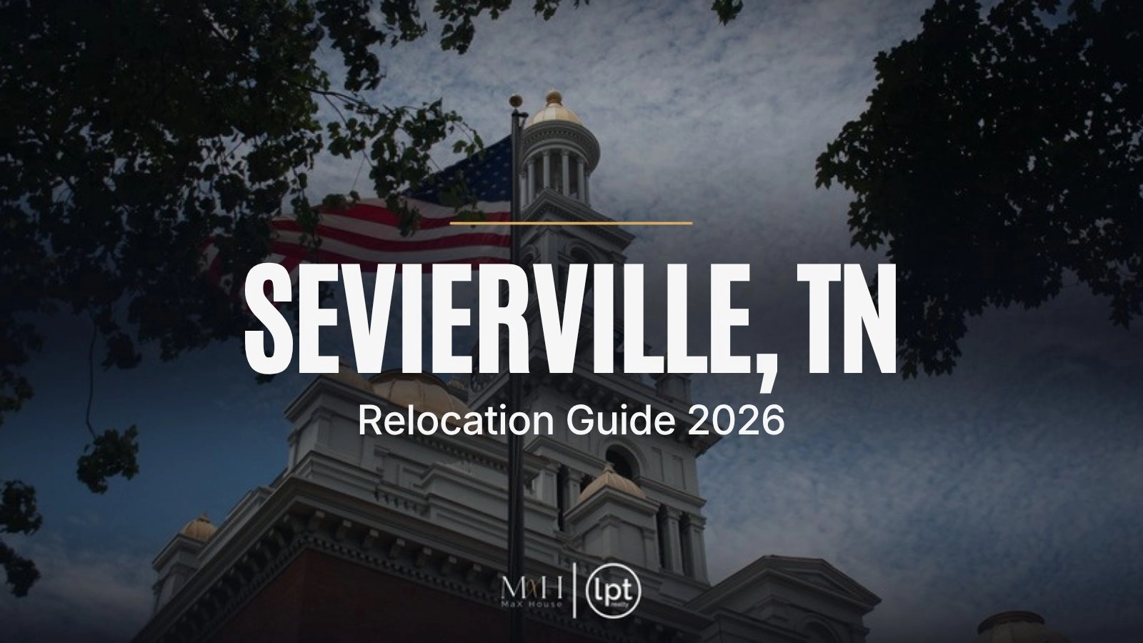 Moving to Sevierville, TN: Relocation Guide (2026)