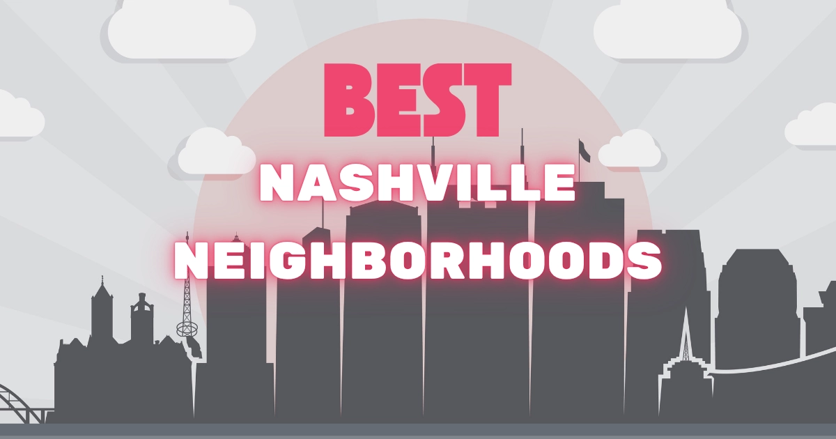 🏡 Best Neighborhoods in Nashville: Your 2025 Guide to Music City Living