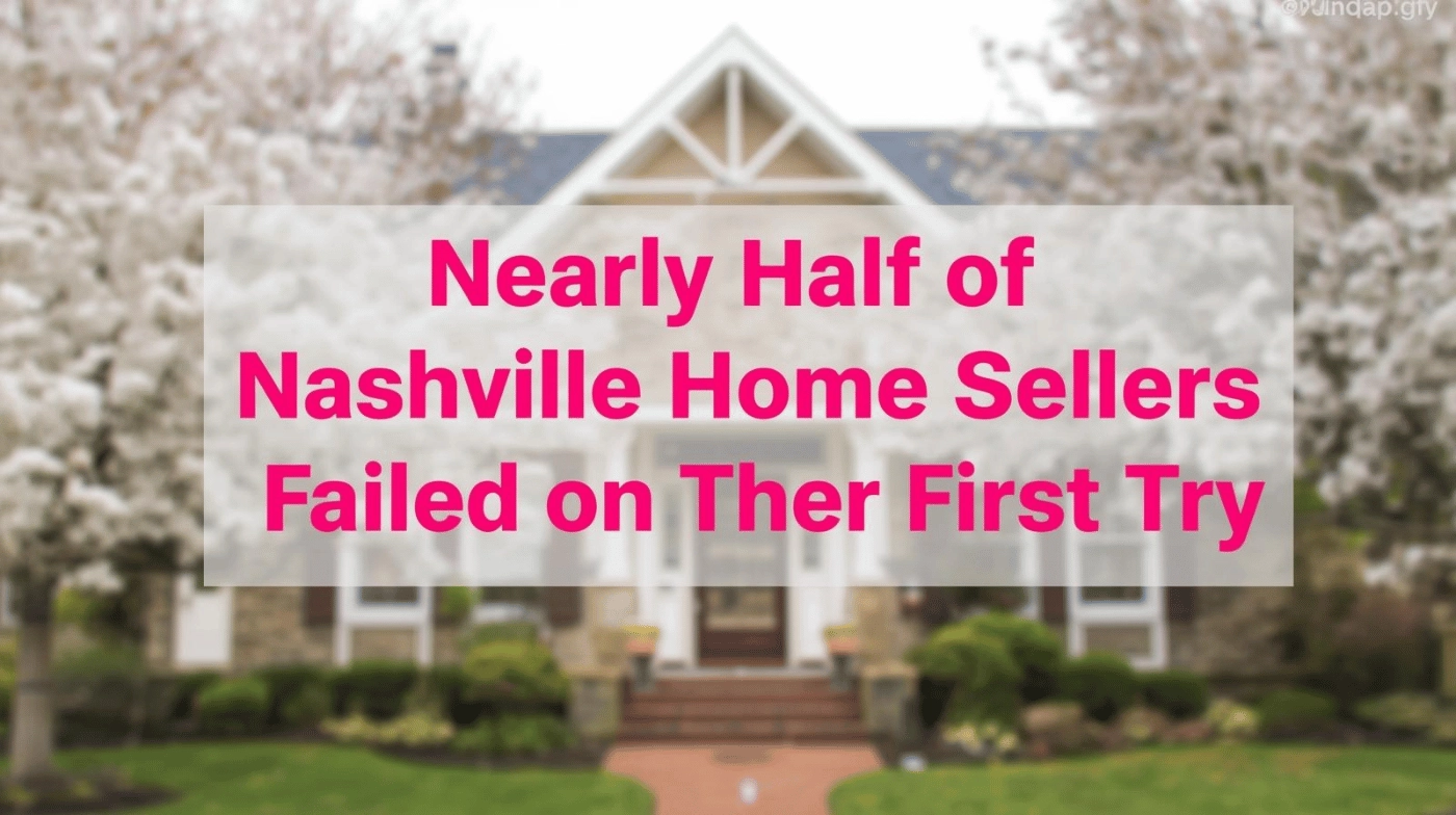 Last Year, Nearly Half of Nashville Home Sellers Failed on Their First Try