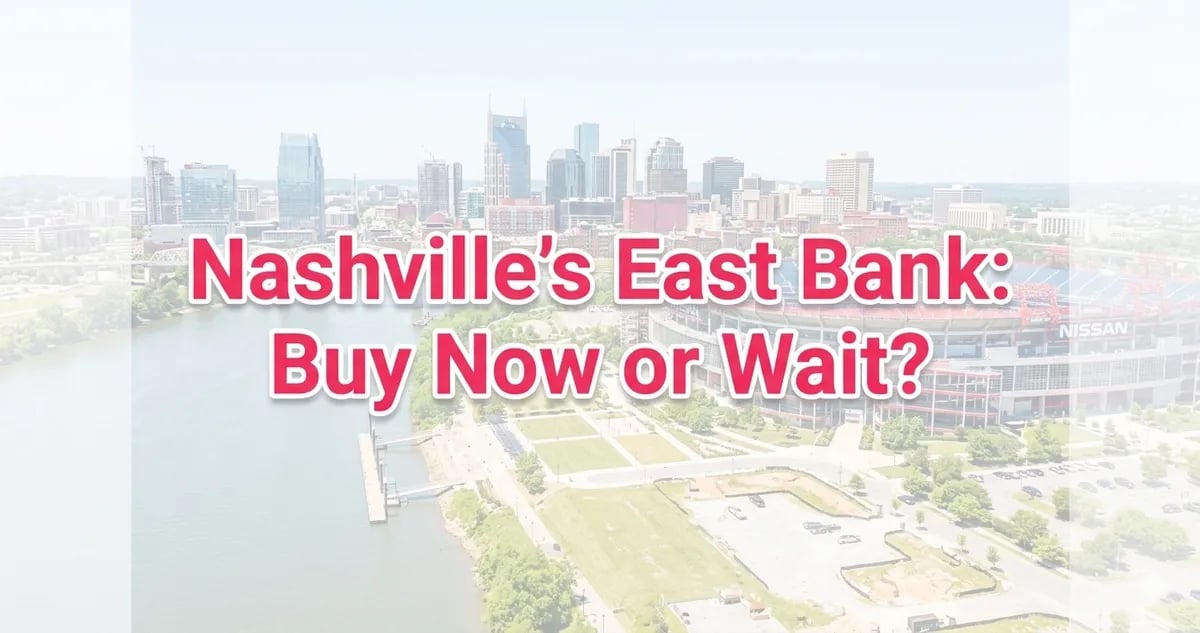 Nashville's East Bank Is Under Construction. What It Means for Nearby Property Values.