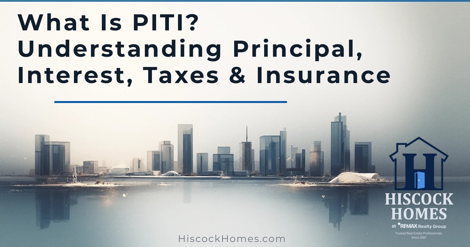 What Is PITI? Understanding Principal, Interest, Taxes & Insurance in Your Mortgage