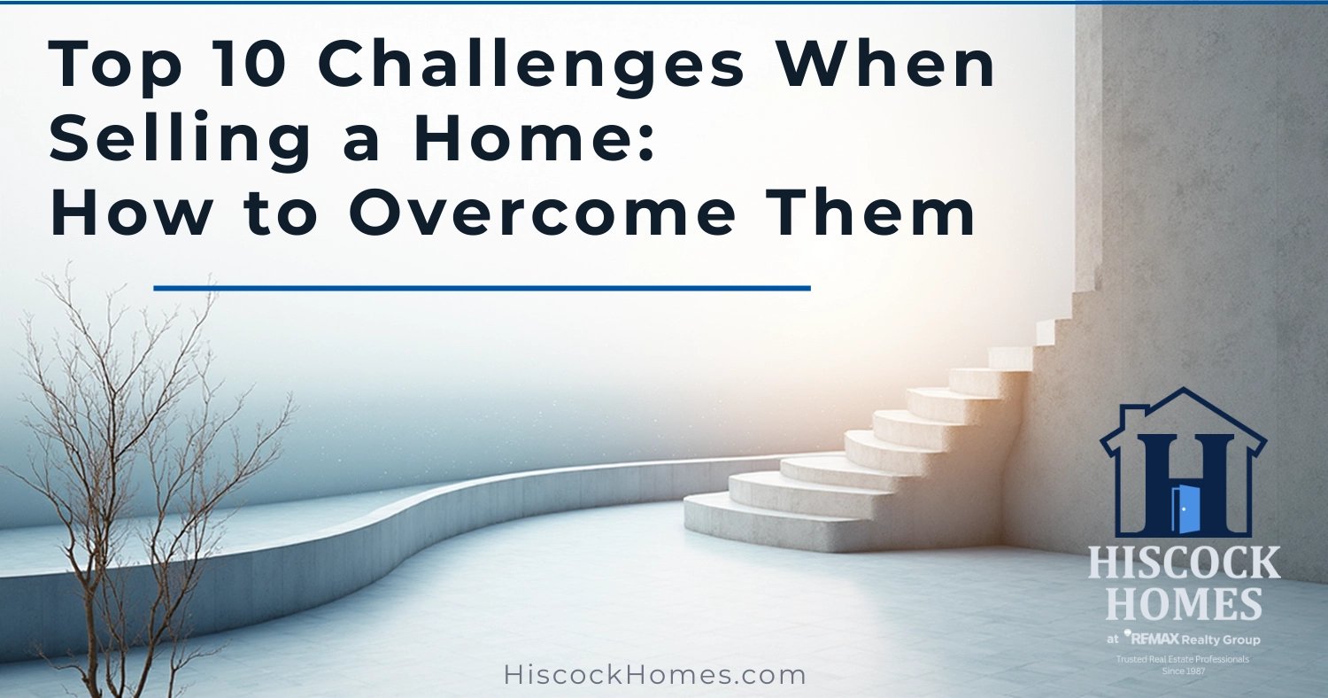 Top 10 Challenges When Selling a Home (And How to Overcome Them in Greater Rochester NY)