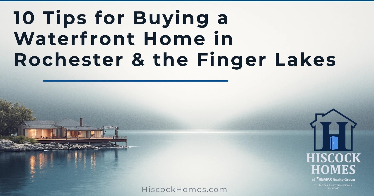 Top 10 Tips for Buying a Waterfront Home in Rochester & the Finger Lakes