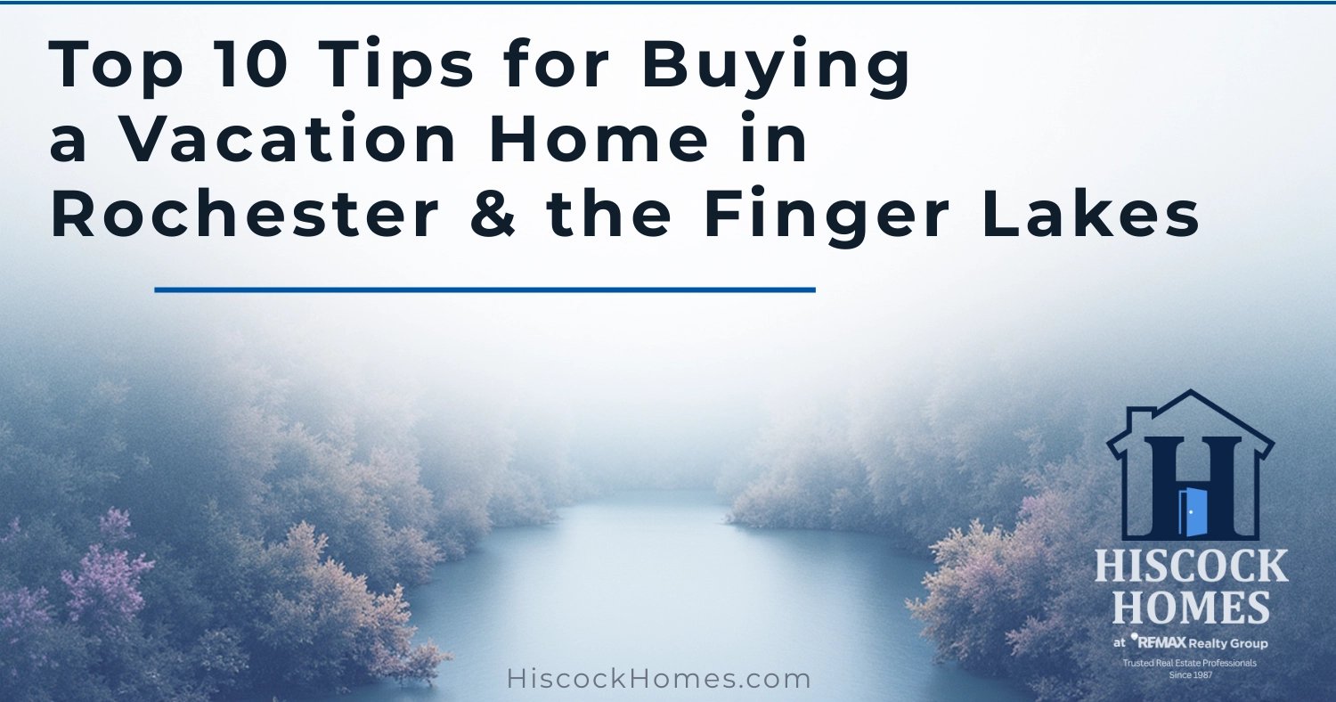 Top 10 Tips for Buying a Vacation Home (Rochester & Finger Lakes Guide)