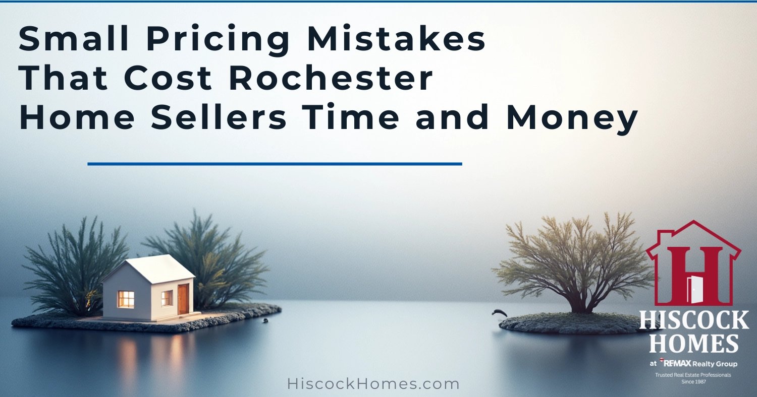 Small Pricing Mistakes That Cost Rochester Home Sellers Time and Money