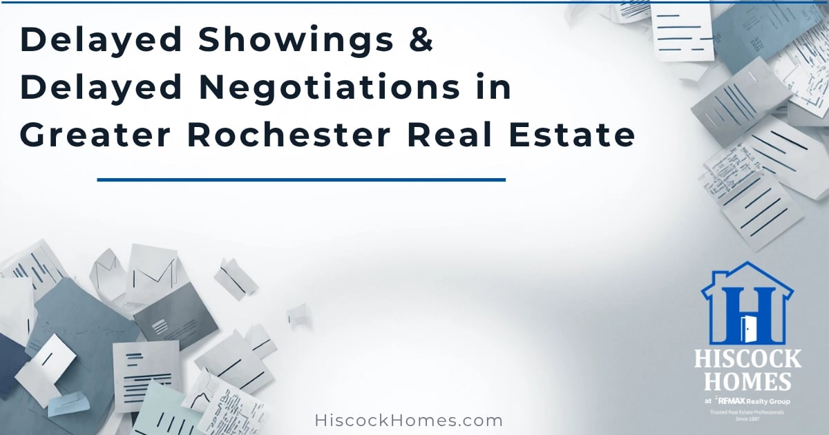 Delayed Showings & Delayed Negotiations in Greater Rochester NY Real Estate