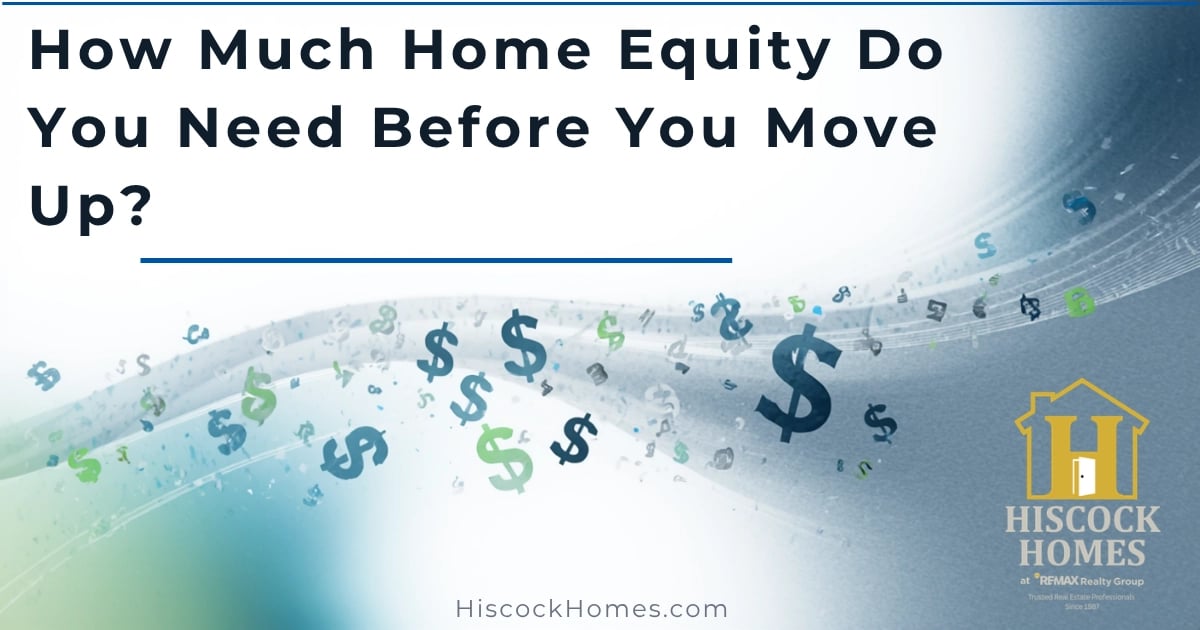 How Much Home Equity Do You Need Before You Move Up?