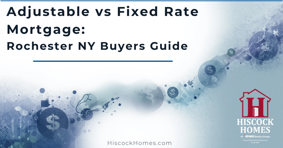 Adjustable vs Fixed Rate Mortgage: Rochester NY Buyers Guide