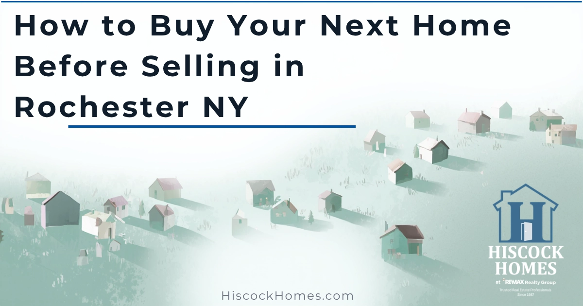 How to Buy Your Next Home Before Selling in Rochester NY