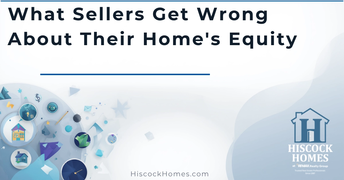 What Sellers Get Wrong About Home Equity | Rochester NY
