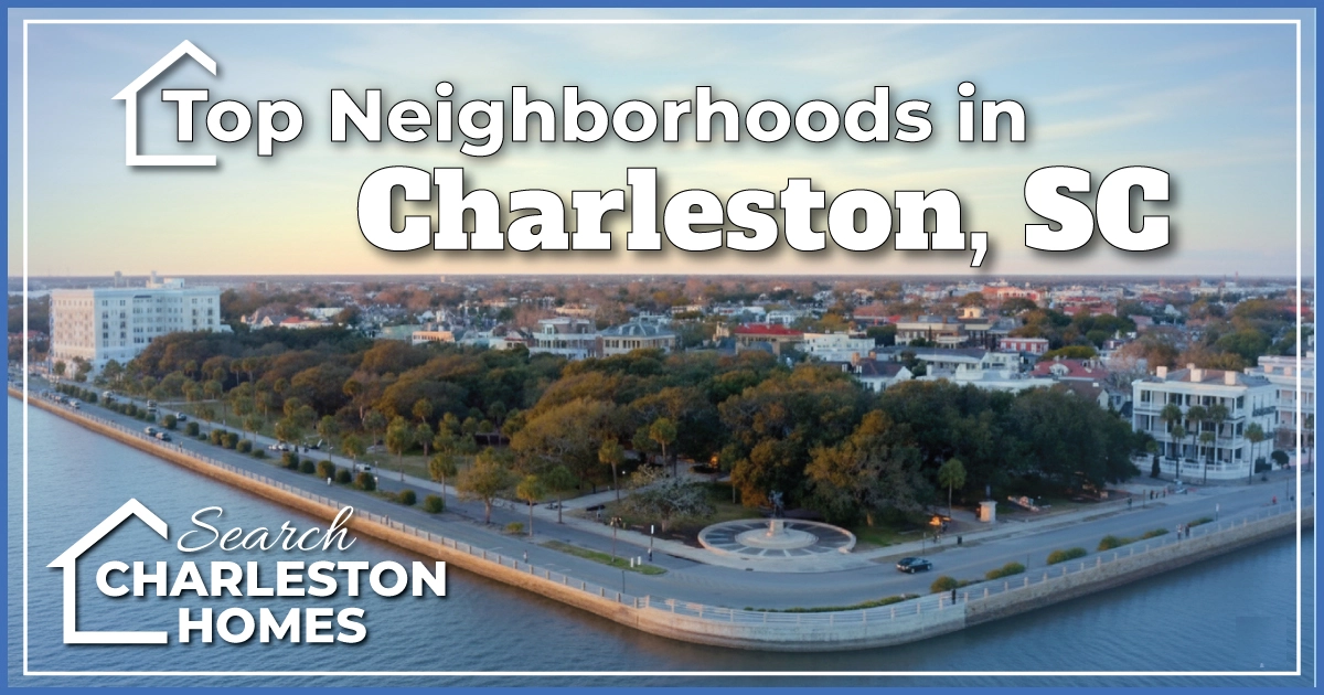 Top Neighborhoods to Know About in Charleston, SC