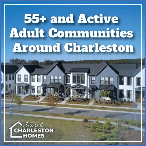 55+ and Active Adult Communities Around Charleston