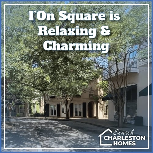 I'On Square is Relaxing & Charming
