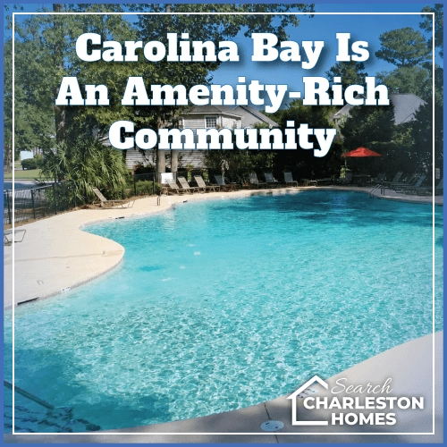 Carolina Bay is an Amenity-Rich Neighborhood