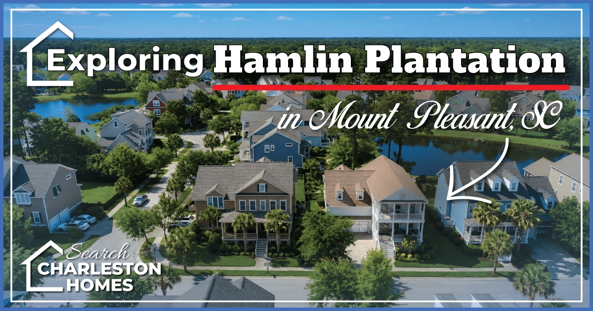 Living in Hamlin Plantation: A Mount Pleasant Neighborhood Guide