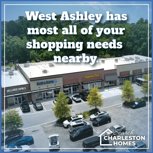 West Ashley has most of your shopping needs nearby