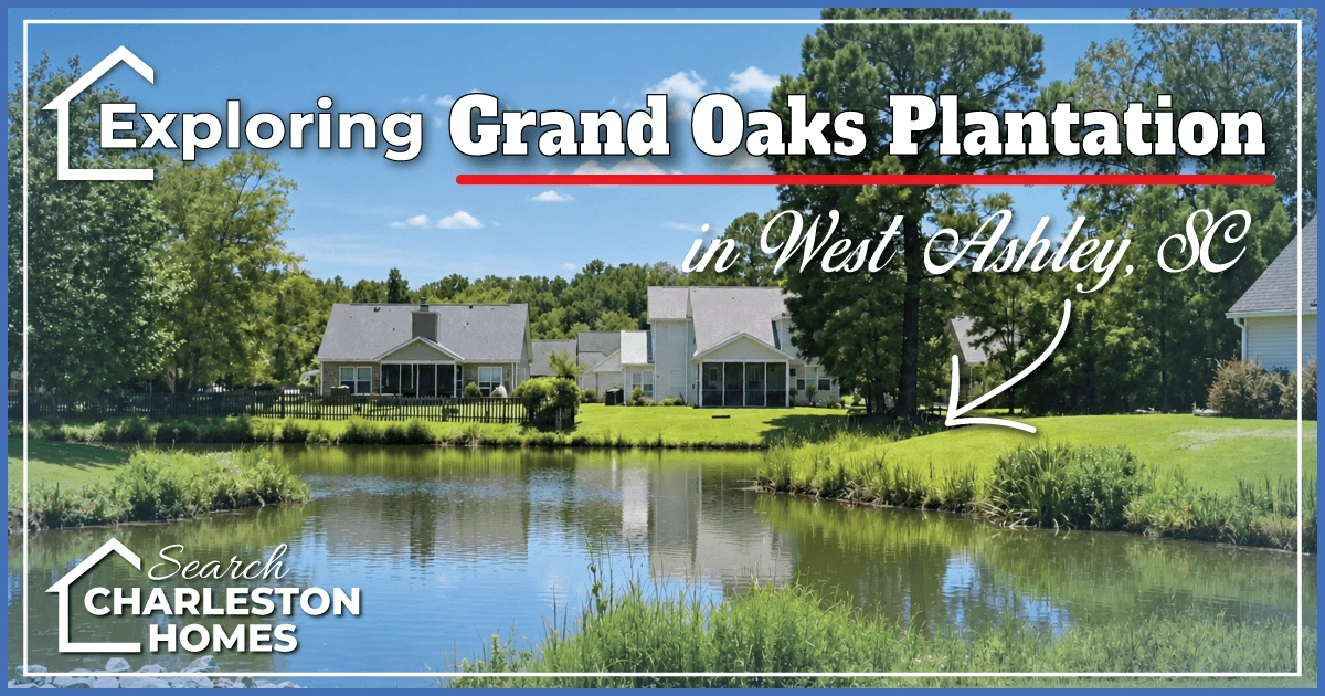 Living in Grand Oaks Plantation in West Ashley, SC
