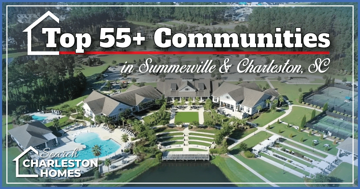 The Ultimate Guide to 55+ Communities Around Charleston & Summerville