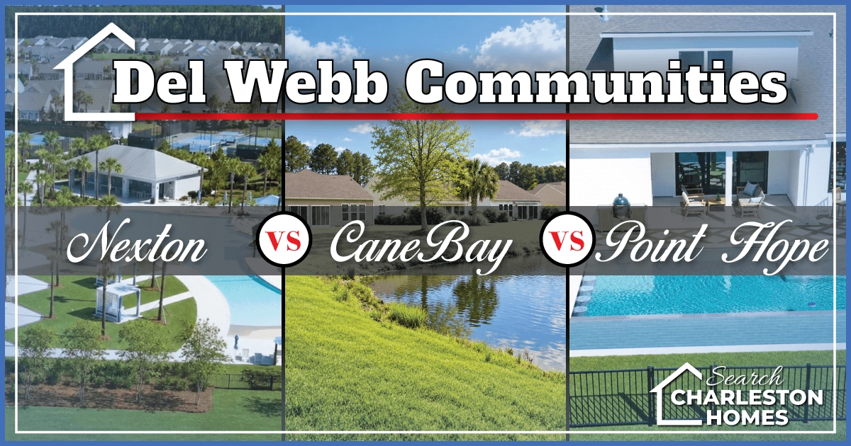 Charleston's Del Webb Communities: Nexton vs. Cane Bay vs. Point Hope