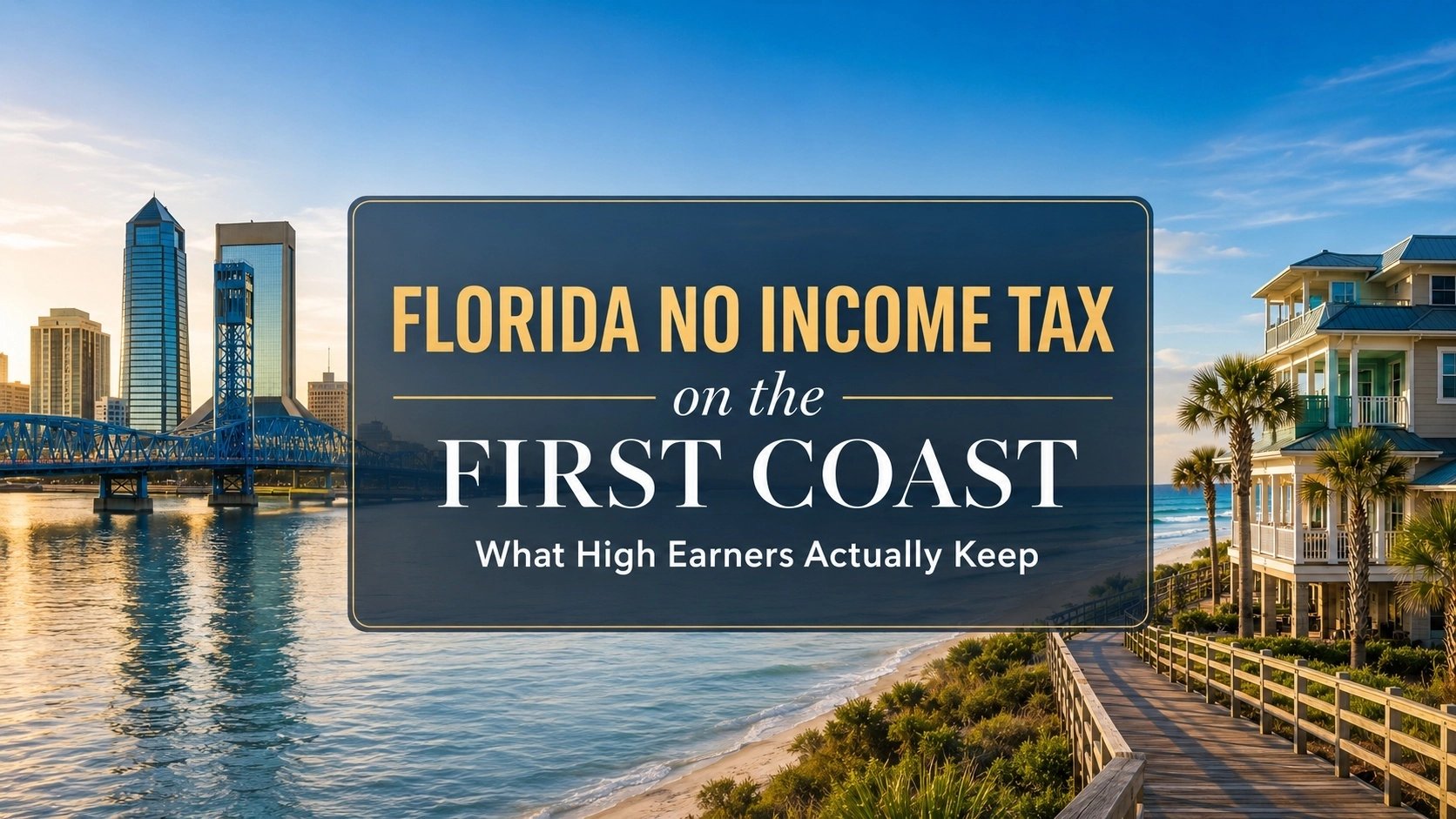 Florida No Income Tax on the First Coast: What High Earners Actually Keep