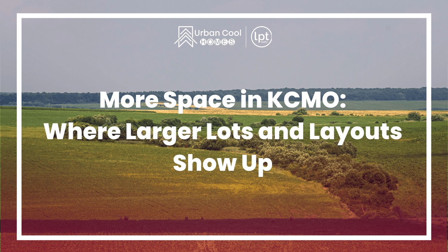 More Space in KCMO: Where Larger Lots and Layouts Show Up